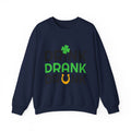 St. Patrick's Day Drink Drank Drunk Sweatshirt