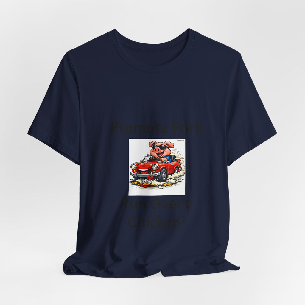 T-Shirt — "Promote Pork Run Over a Chicken!" Vintage Cartoon Pig Graphic Tee