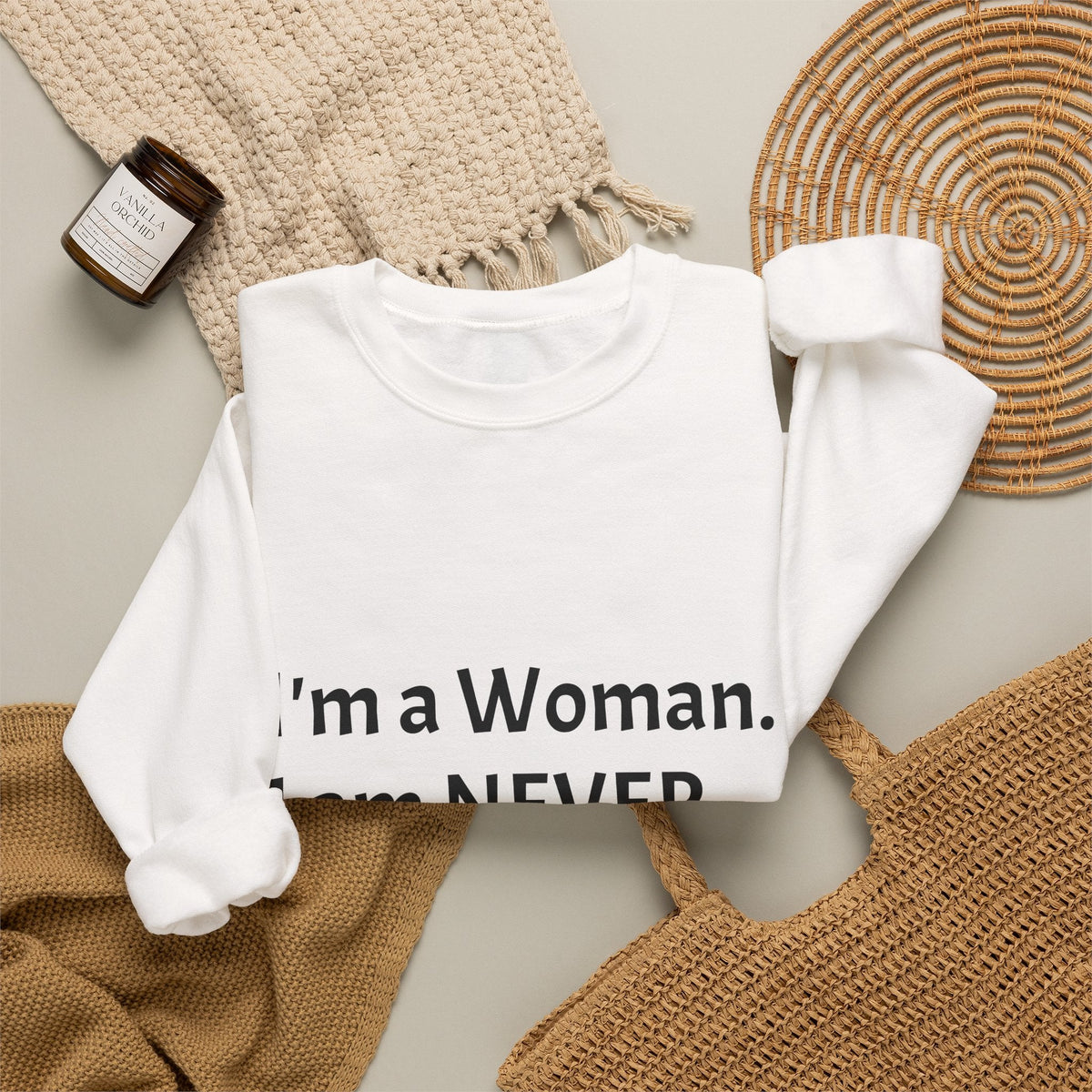 Crewneck Sweatshirt — "I'm a Woman. I am NEVER Wrong!!!" Bold Feminist Graphic