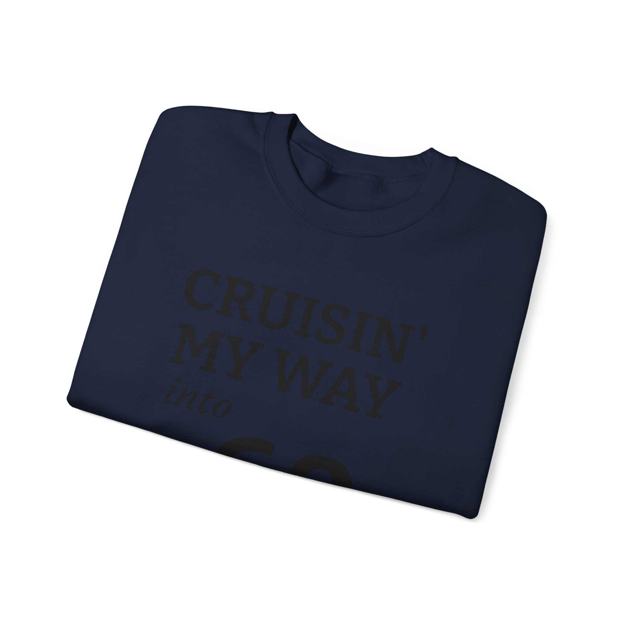 Cruisin' My Way into 60 Sweatshirt — Funny 60th Birthday Crewneck ('But I Look 21!')