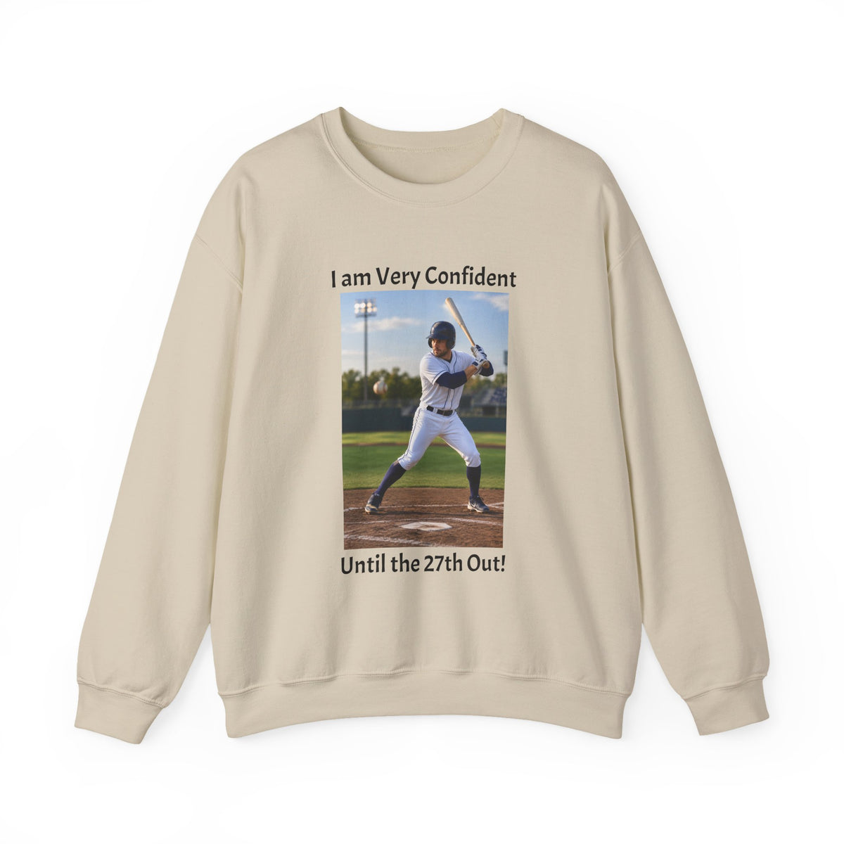 Baseball Photo Crewneck Sweatshirt – "I am Very Confident Until the 27th Out!"