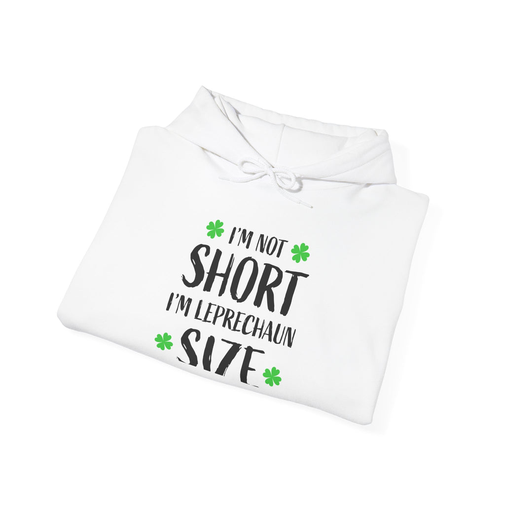 I'm Not Short I'm Leprechaun Size Hoodie — St. Patrick's Day Shamrock Sweatshirt