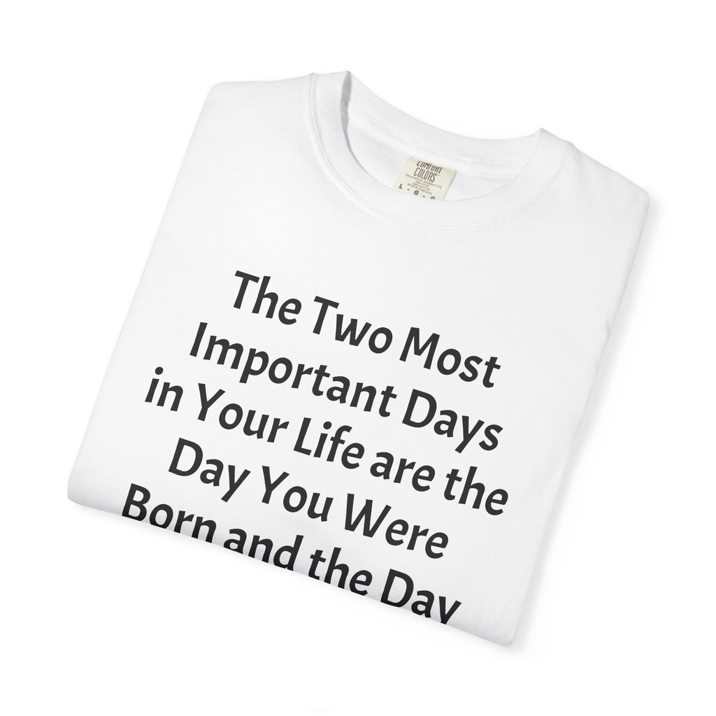 T-Shirt — "The Two Most Important Days" Inspirational Quote Tee