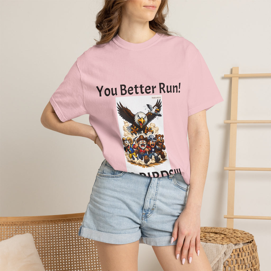 You Better Run! Go Birds!!! T-Shirt