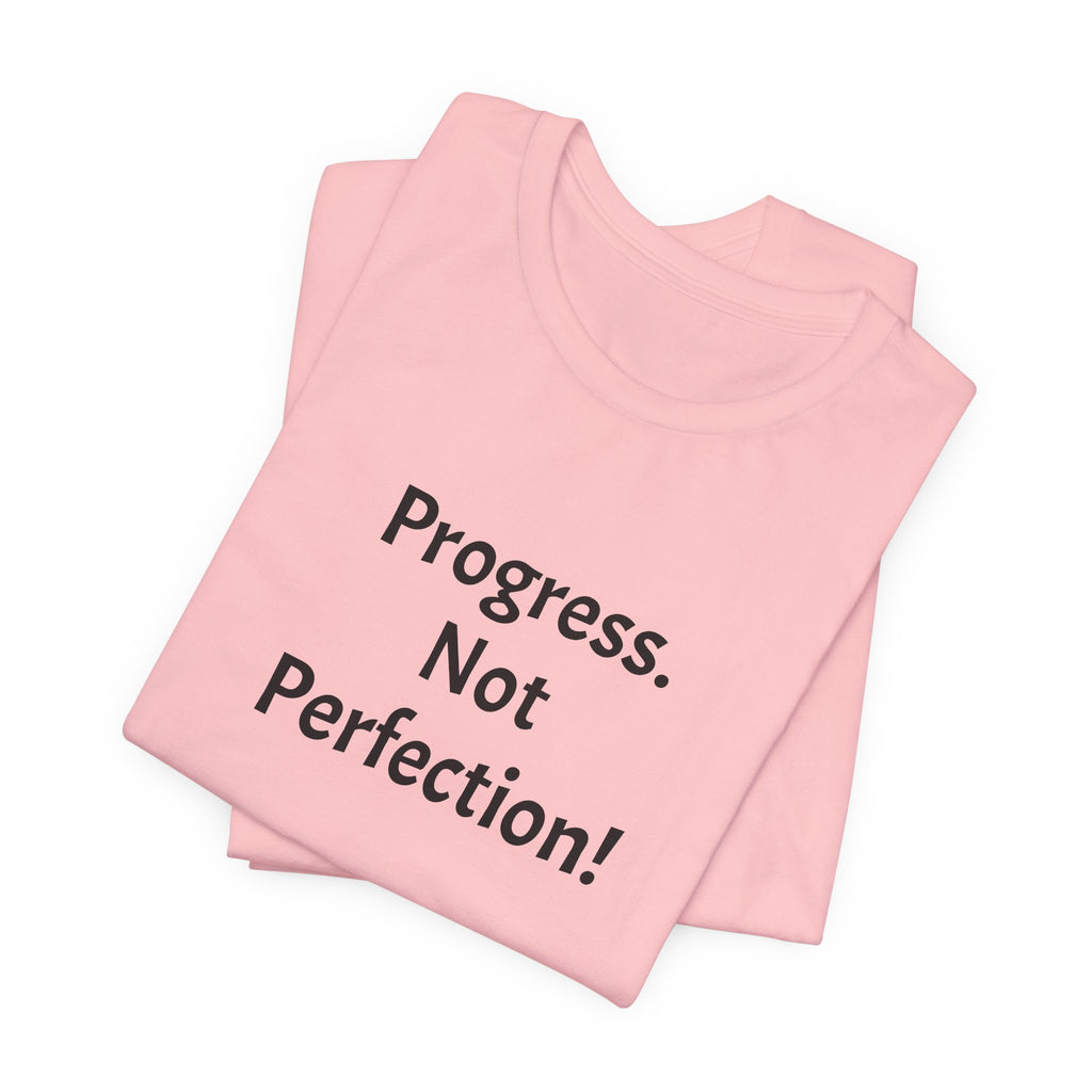 Progress. Not Perfection! Tee