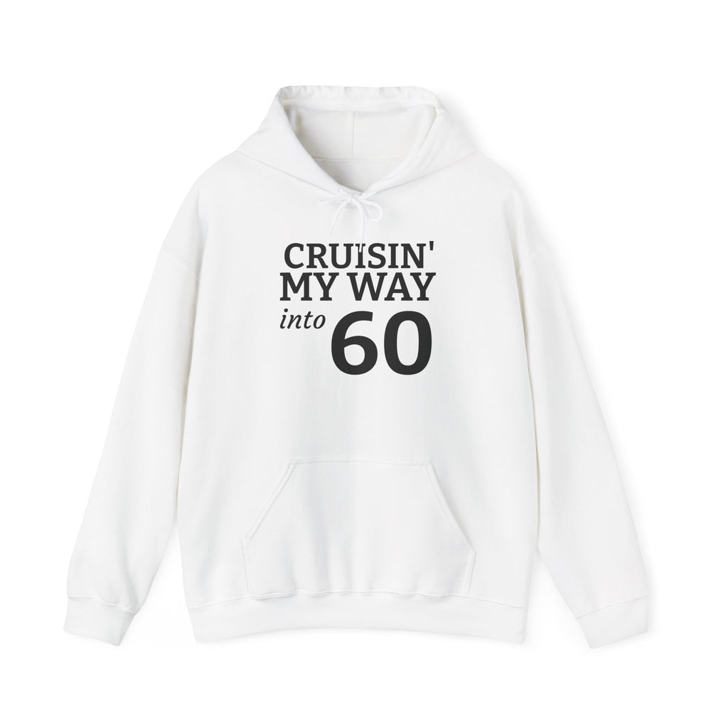 60th Birthday Hoodie - "Cruisin' My Way into 60 But I Look 21!" Funny Birthday Sweatshirt