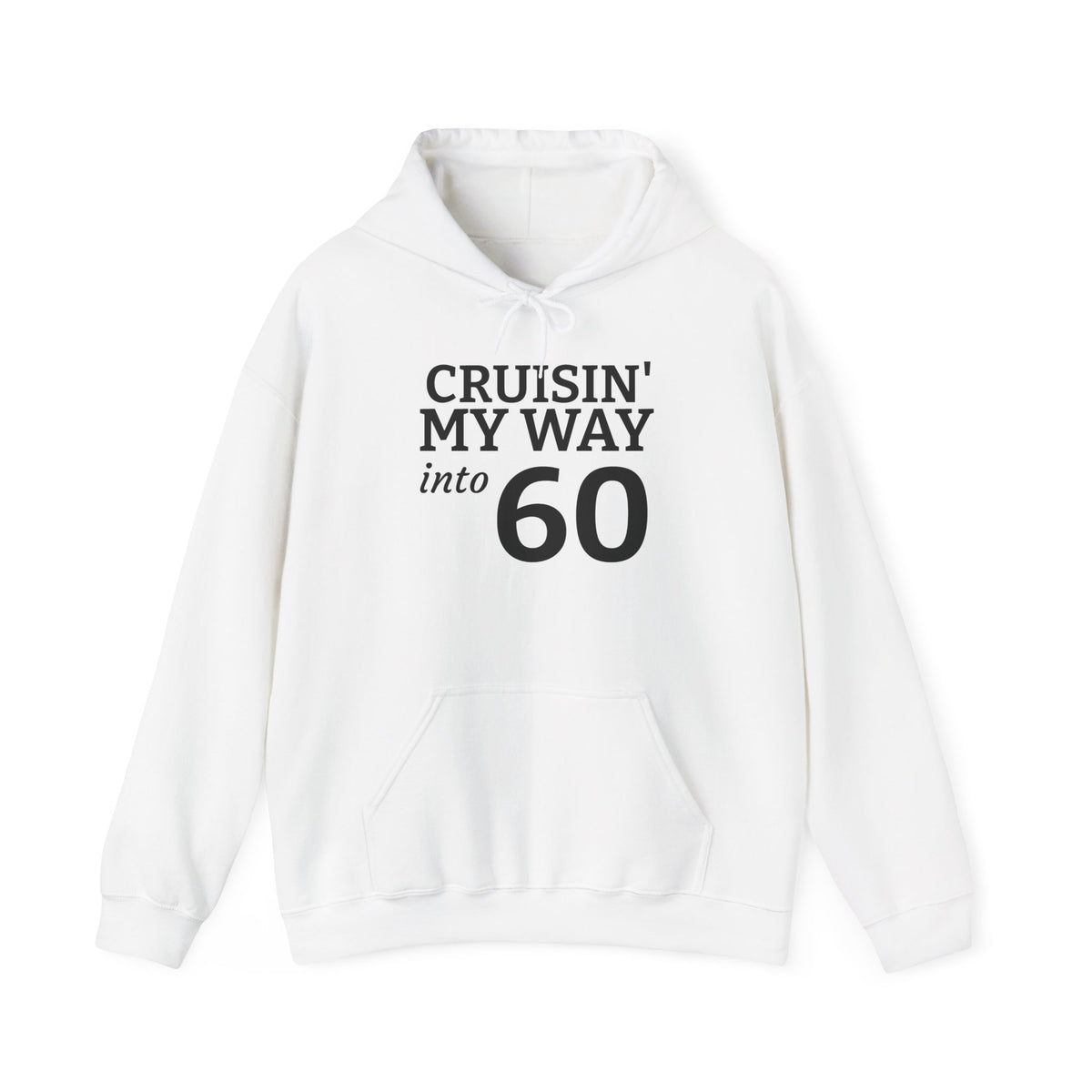60th Birthday Hoodie - "Cruisin' My Way into 60 But I Look 21!" Funny Birthday Sweatshirt