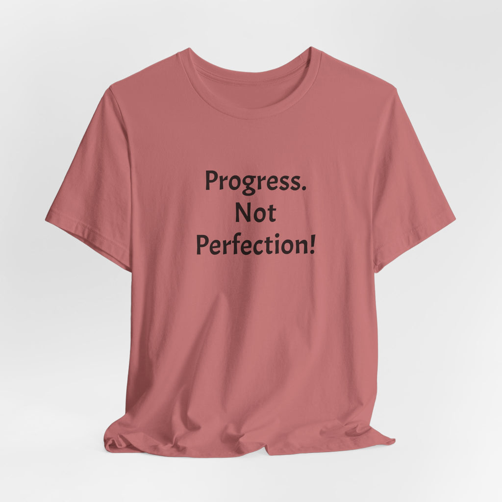 Progress. Not Perfection! Tee