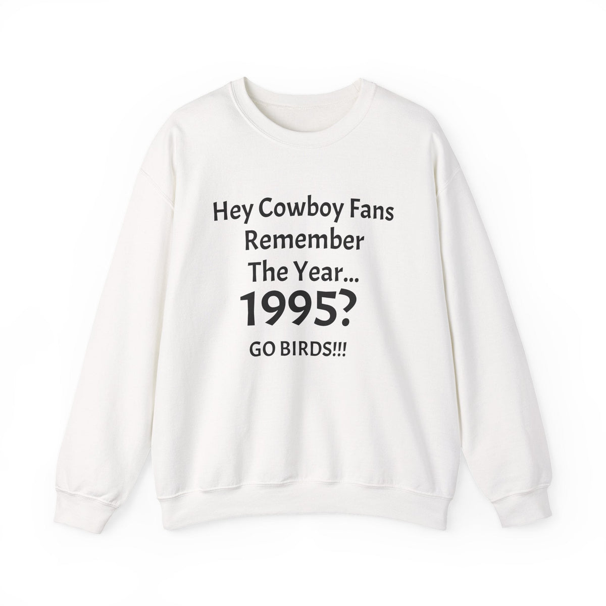 1995 'Go Birds' Crewneck Sweatshirt — Cowboys Fans Roast Tee