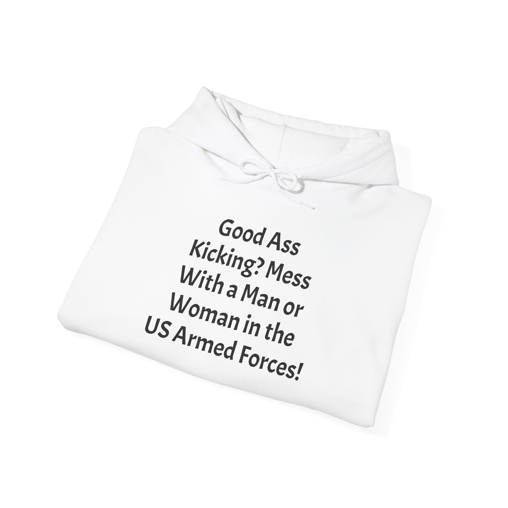 Armed Forces Warning Hoodie – "Good Ass Kicking? Mess With a Man or Woman in the US Armed Forces!"
