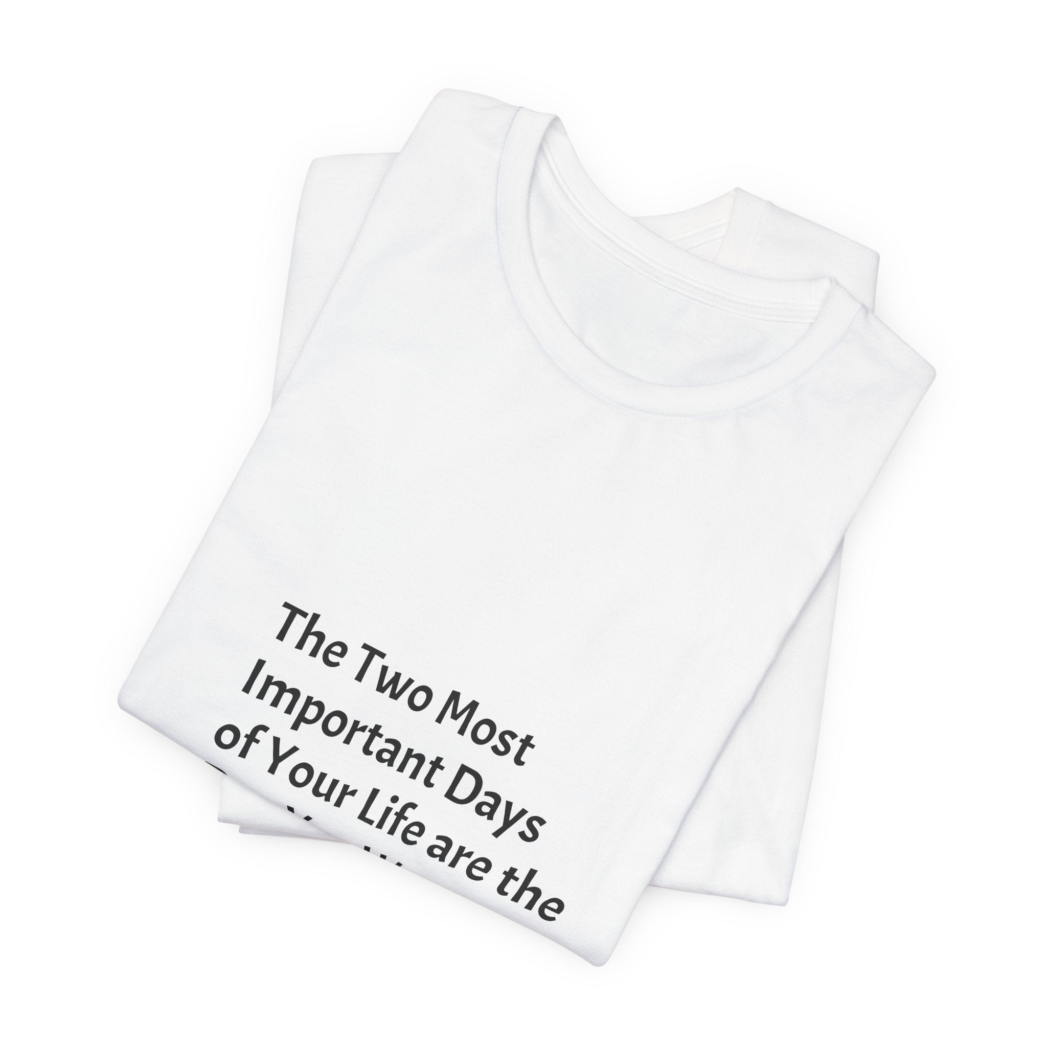 Inspirational Quote T-Shirt — "The Two Most Important Days" Minimal Graphic Tee