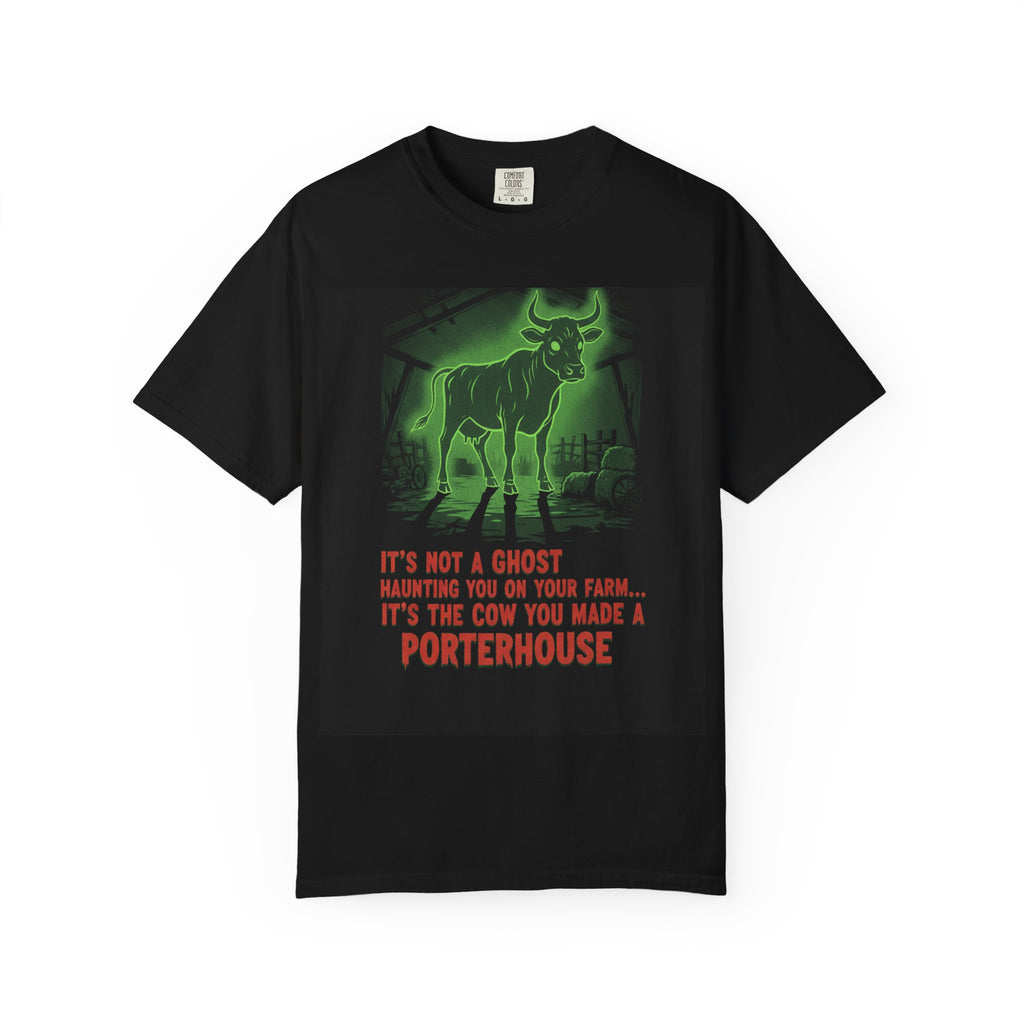 Porterhouse Joke T-Shirt — "It’s Not a Ghost…It’s the Cow You Made a Porterhouse"