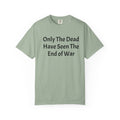 T-Shirt — "Only The Dead Have Seen The End Of War" Quote Tee