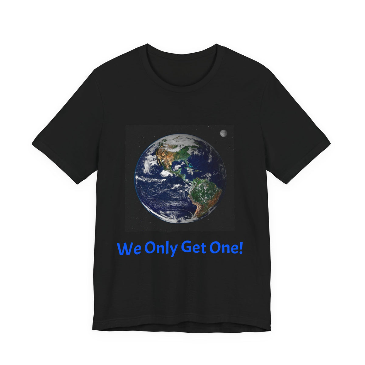 We Only Get One Earth Tee — Earth Day Environmental Awareness T-Shirt