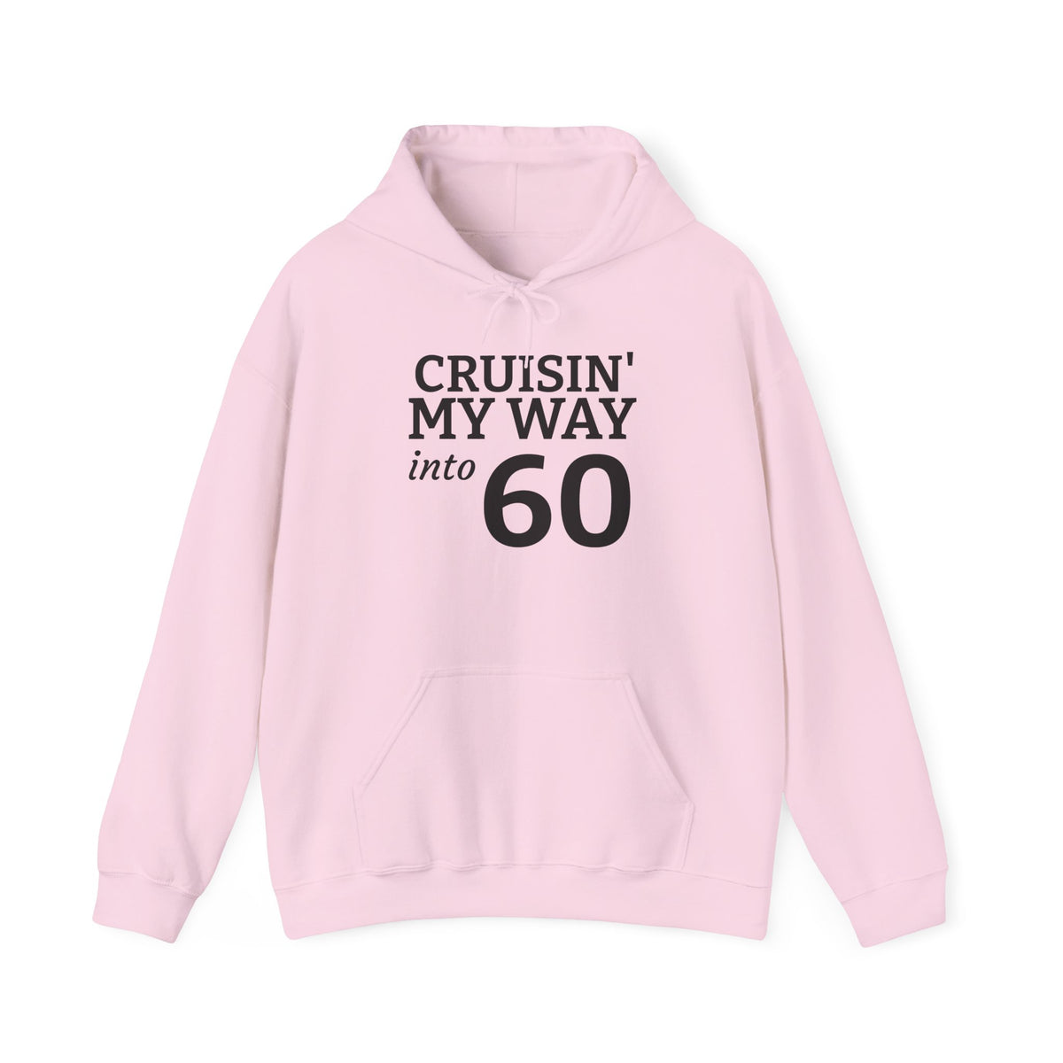 60th Birthday Hoodie - "Cruisin' My Way into 60 But I Look 21!" Funny Birthday Sweatshirt