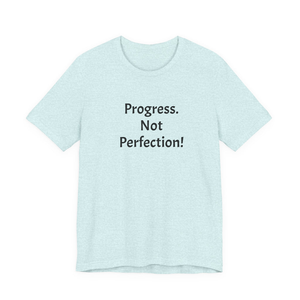 Progress. Not Perfection! Tee