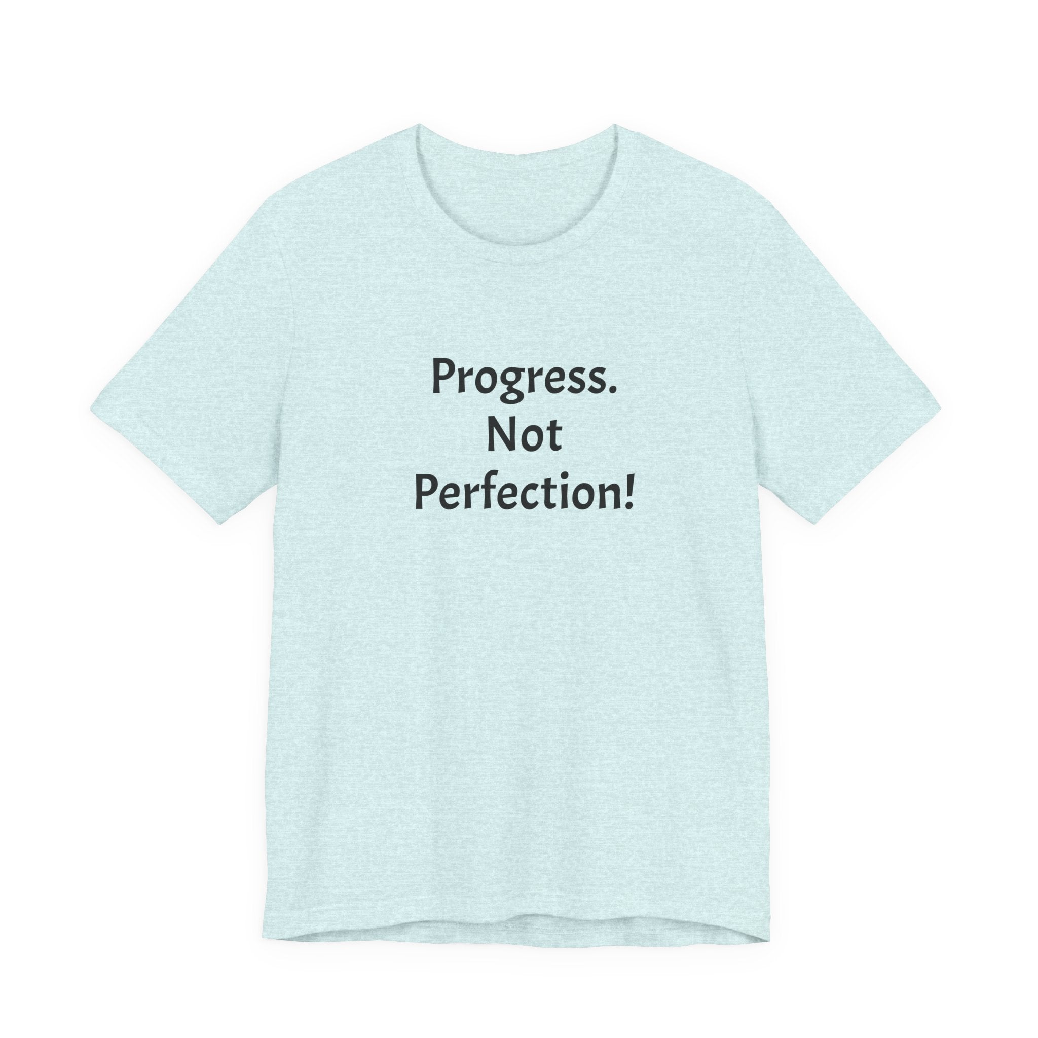 Progress. Not Perfection! Tee