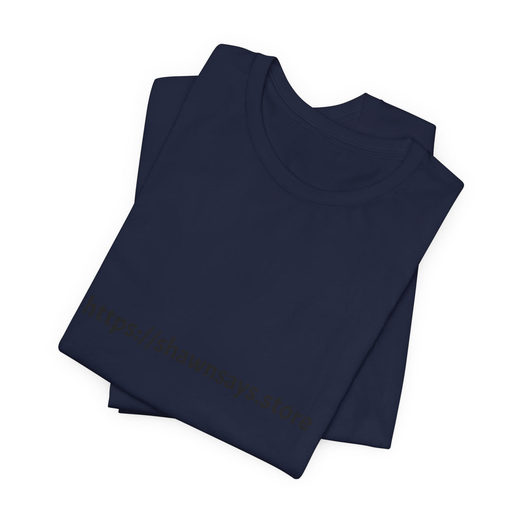 Shawn Says Store Website URL Graphic T-Shirt
