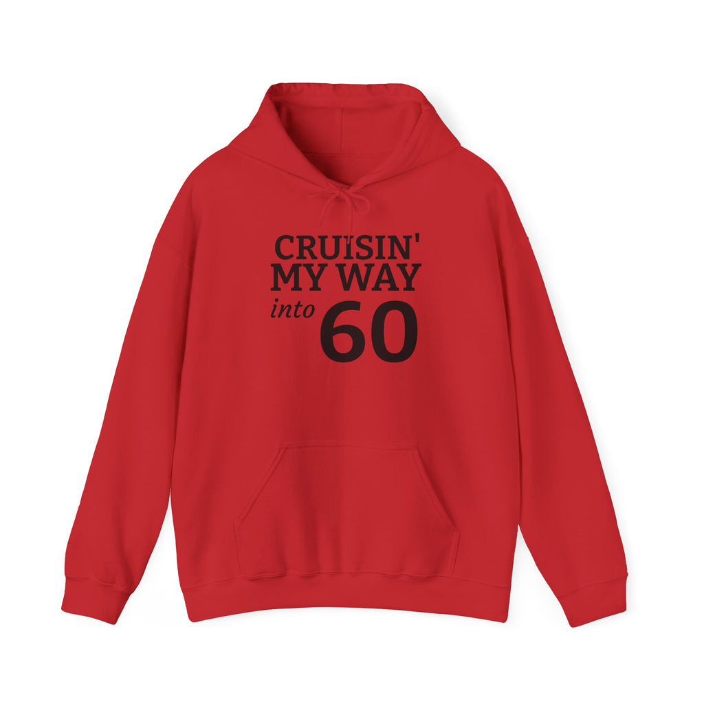 60th Birthday Hoodie - "Cruisin' My Way into 60 But I Look 21!" Funny Birthday Sweatshirt