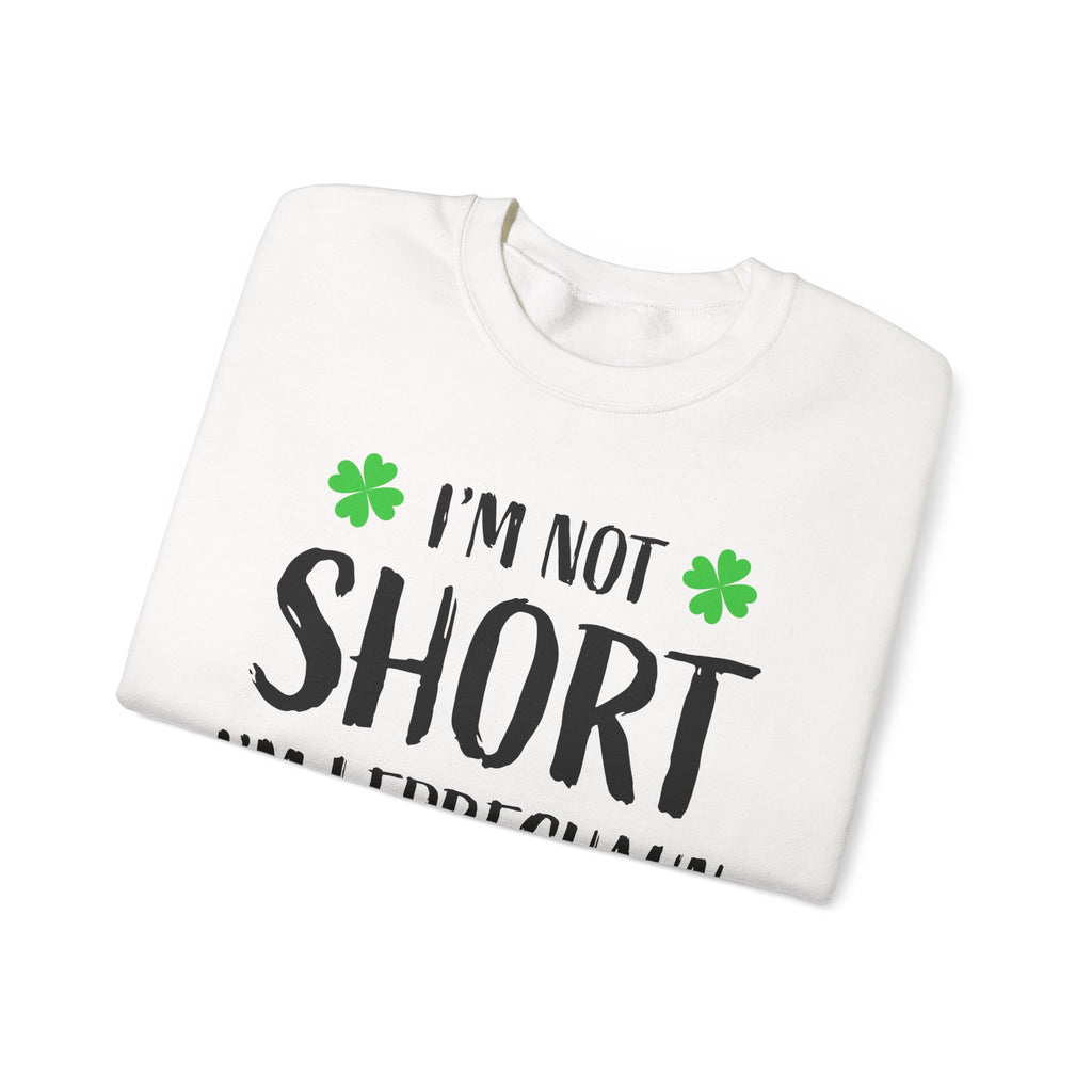 I'm Not Short I'm Leprechaun Size Sweatshirt — St. Patrick's Day Crewneck