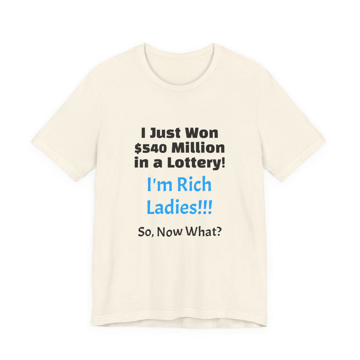 Lottery Winner T‑Shirt — "I Just Won 540 Million in a Lottery! So, Now What?"
