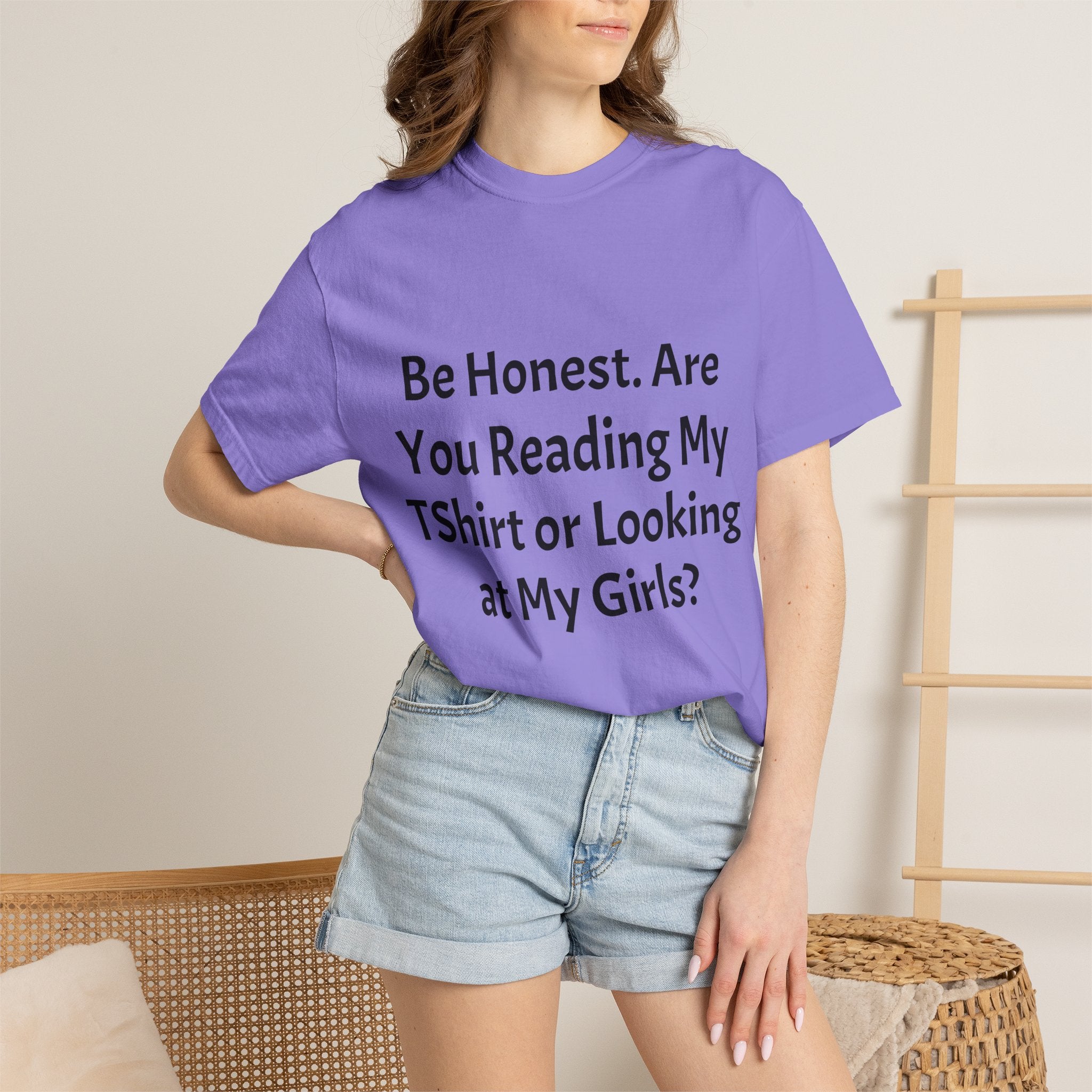 Funny Graphic T-Shirt — "Be Honest. Are You Reading My T-Shirt or Looking at My Girls?"