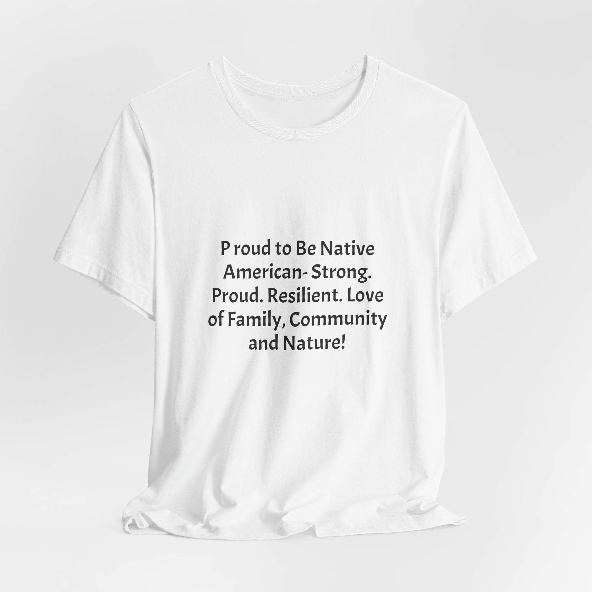 Comanche Proud T‑Shirt — "Proud to Be Native American. Strong. Proud. Resilient. Love of Family, Community and Nature"