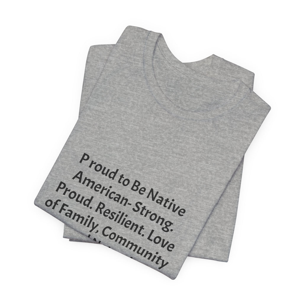 Comanche Proud T‑Shirt — "Proud to Be Native American. Strong. Proud. Resilient. Love of Family, Community and Nature"