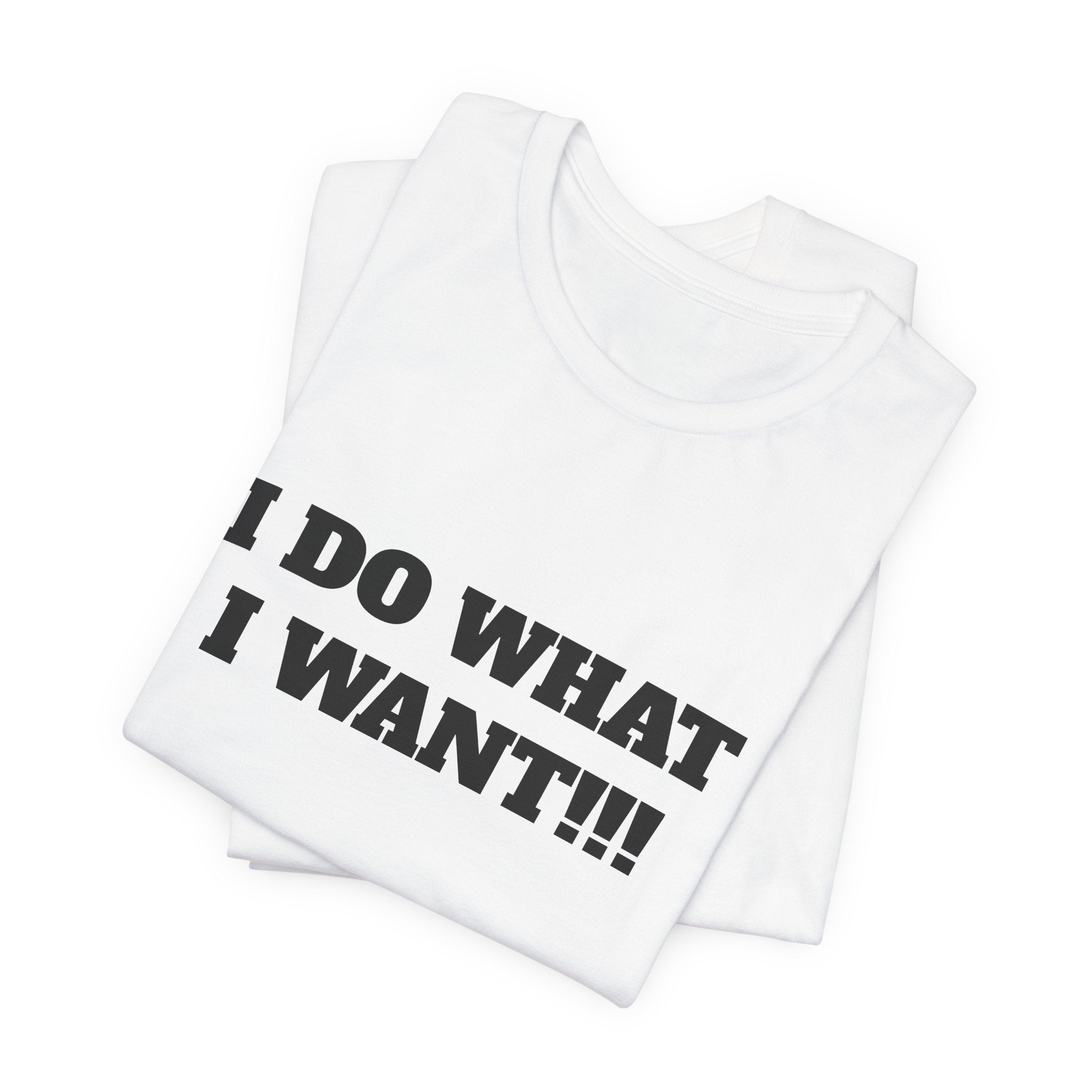 I Do What I Want Tee — Bold Statement Graphic T‑Shirt