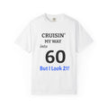 Cruisin' My Way into 60 T-Shirt — Funny 60th Birthday Tee ("But I Look 21!")