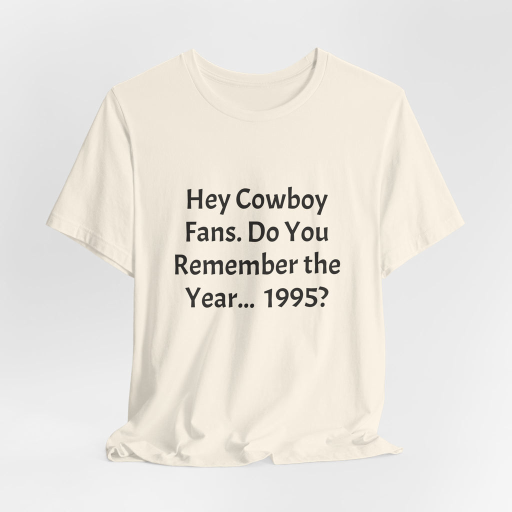 1995 Memory Tee — "Hey Cowboy Fans. Do You Remember the Year... 1995?"