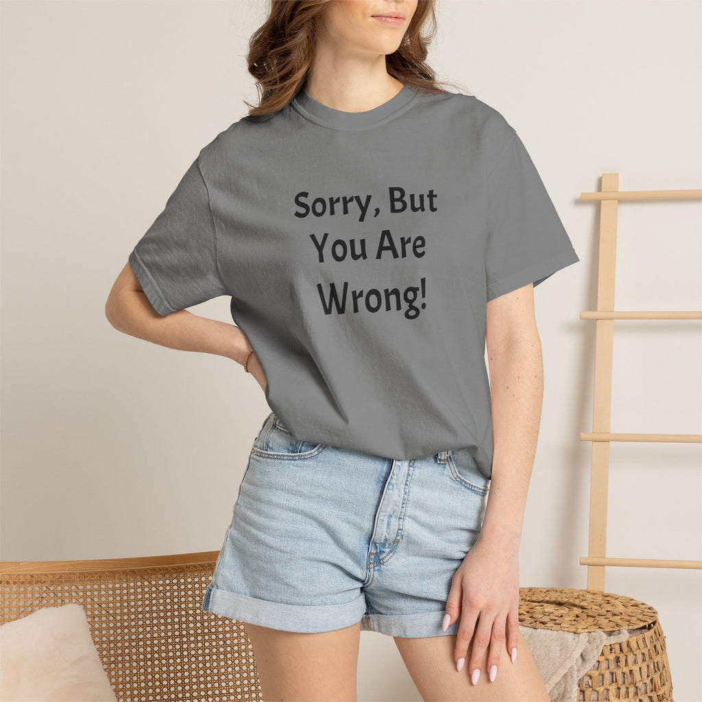 Sorry, But You Are Wrong! T-Shirt