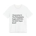 Eagles 2027 Super Bowl Guarantee Tee — "A Guarantee: The Philadelphia Eagles Will Win the 2027 Super Bowl!!!"