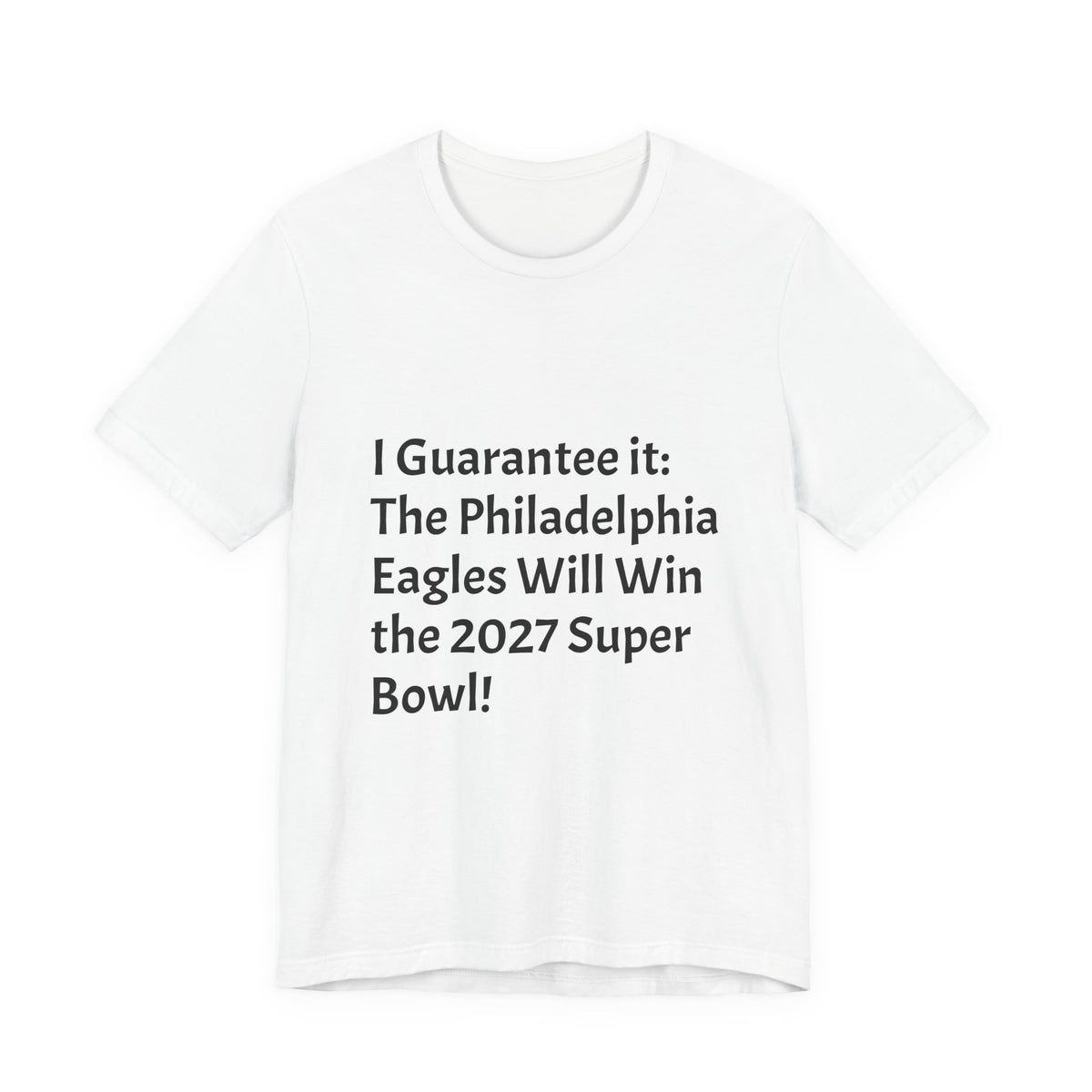 Eagles 2027 Super Bowl Guarantee Tee — "A Guarantee: The Philadelphia Eagles Will Win the 2027 Super Bowl!!!"