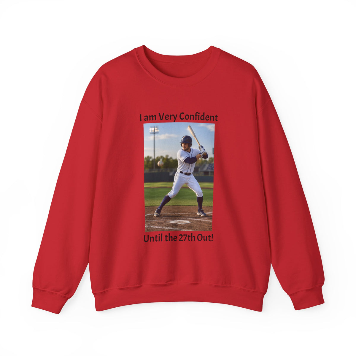 Baseball Photo Crewneck Sweatshirt – "I am Very Confident Until the 27th Out!"