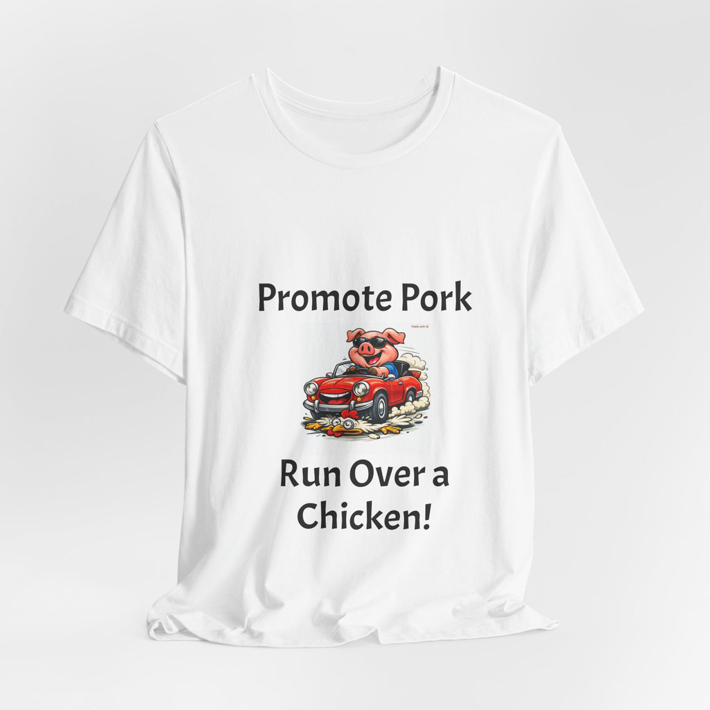 T-Shirt — "Promote Pork Run Over a Chicken!" Vintage Cartoon Pig Graphic Tee