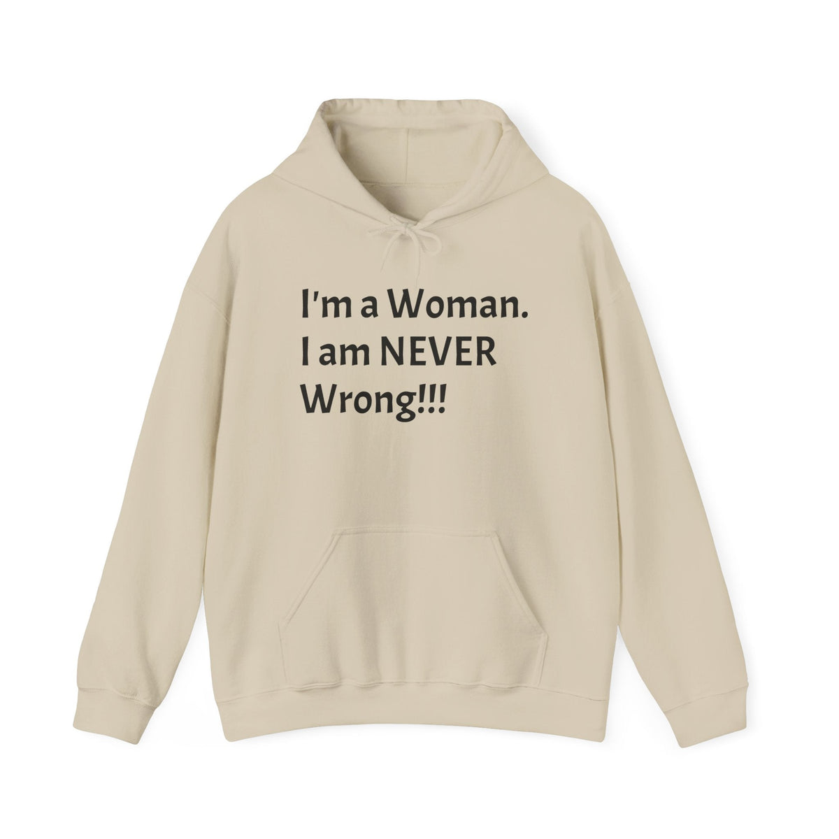 Woman I Am Never Wrong Hoodie — Funny Feminist Quote Hooded Sweatshirt