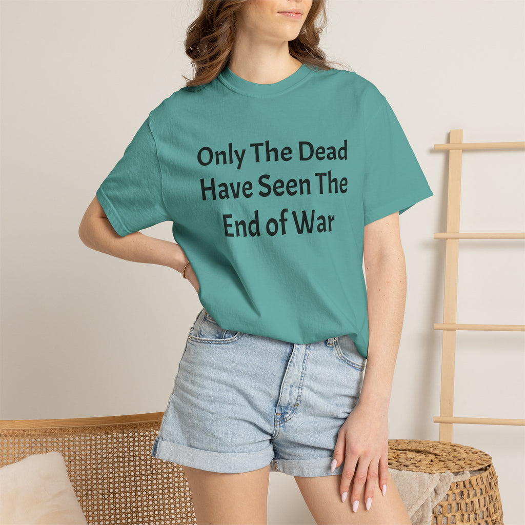 T-Shirt — "Only The Dead Have Seen The End Of War" Quote Tee