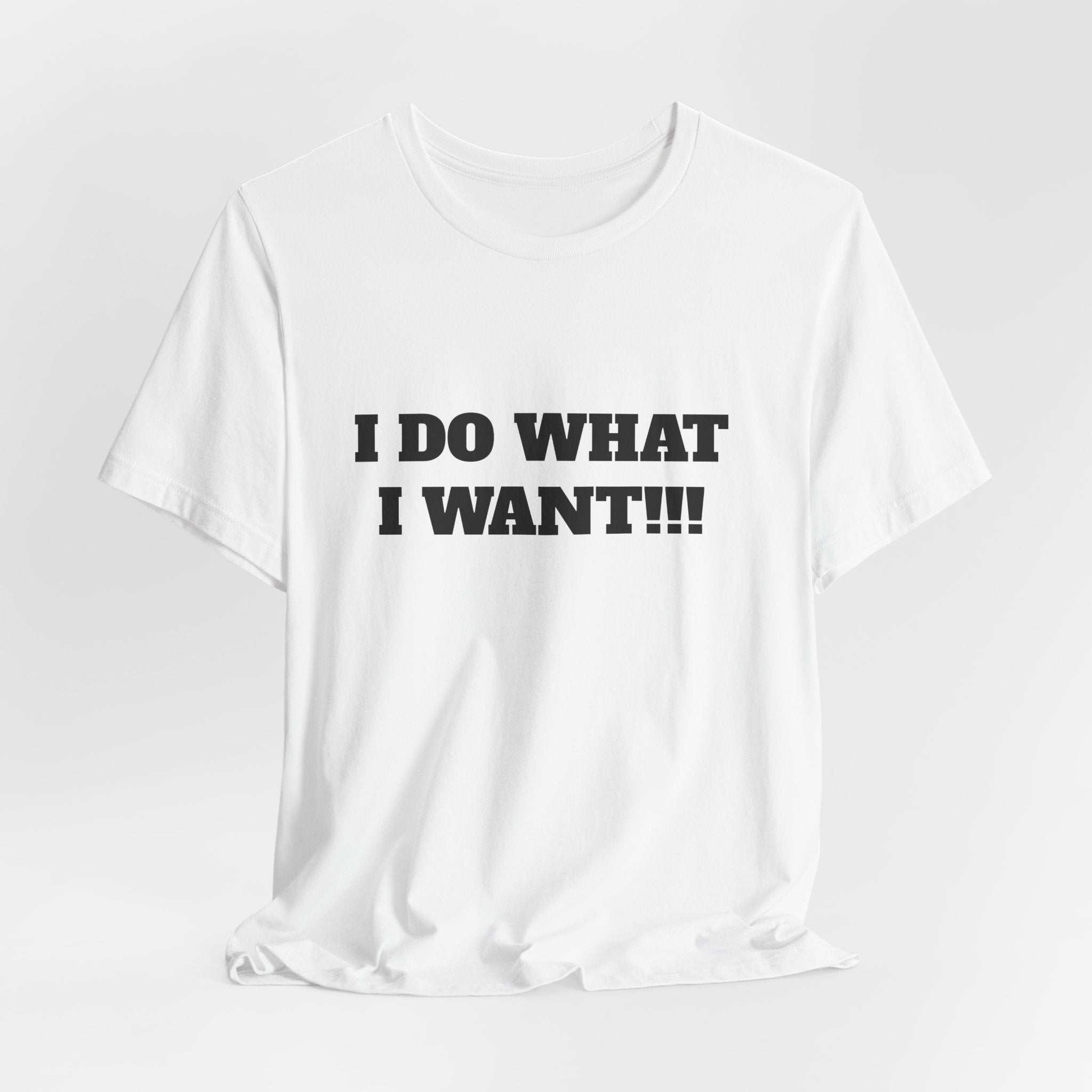 I Do What I Want Tee — Bold Statement Graphic T‑Shirt