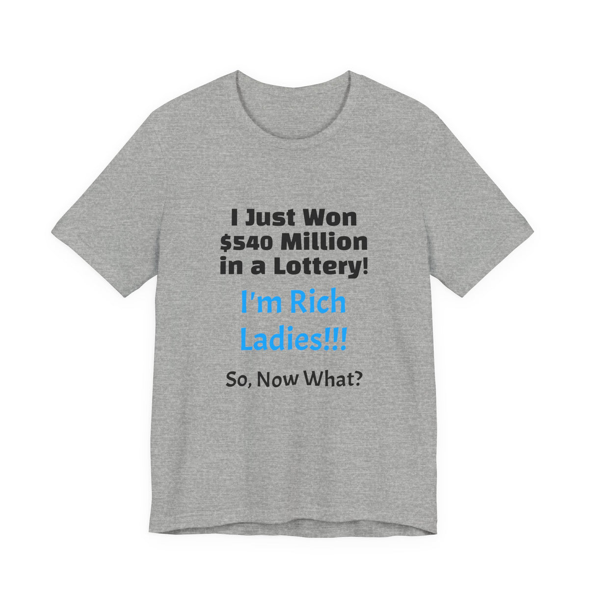 Lottery Winner T‑Shirt — "I Just Won 540 Million in a Lottery! So, Now What?"