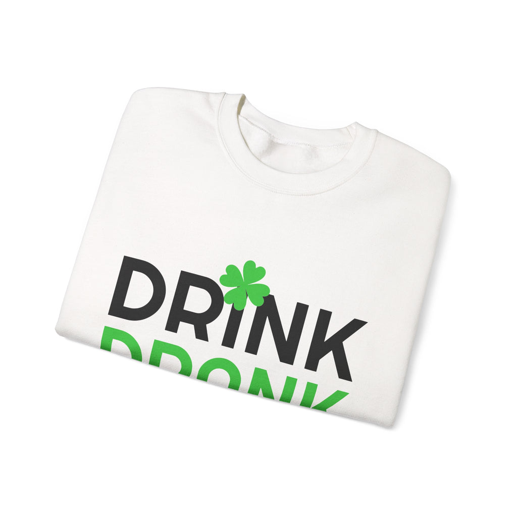 St. Patrick's Day Drink Drank Drunk Sweatshirt