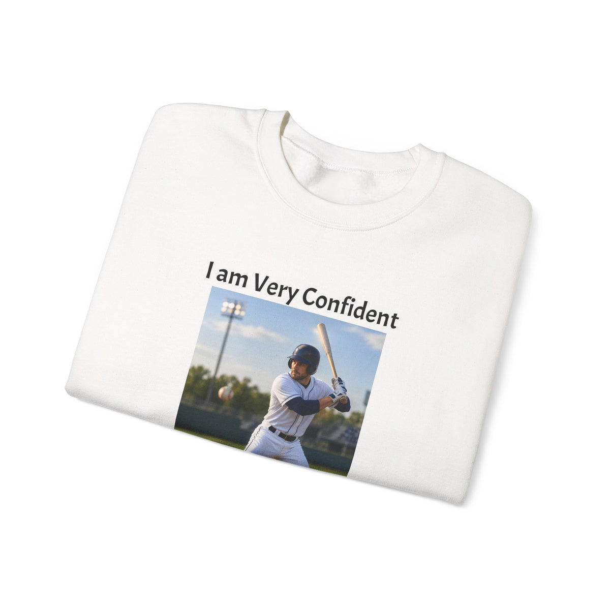 Baseball Photo Crewneck Sweatshirt – "I am Very Confident Until the 27th Out!"