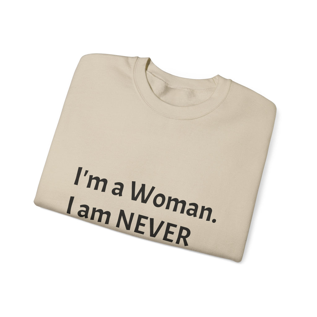 Crewneck Sweatshirt — "I'm a Woman. I am NEVER Wrong!!!" Bold Feminist Graphic