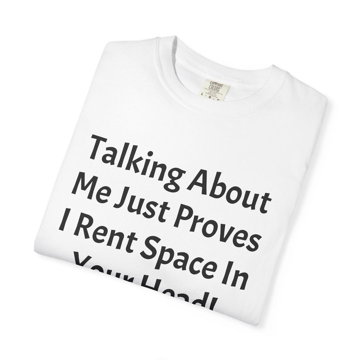Talking About Me Shirt — "I Rent Space In Your Head" Graphic Tee