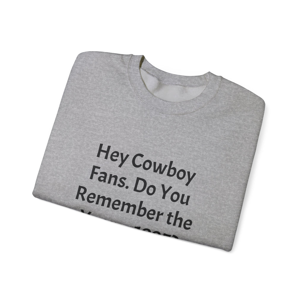 Crewneck Sweatshirt — “Hey Cowboy Fans. Do You Remember the Year... 1995?” Vintage Football Fan Tee