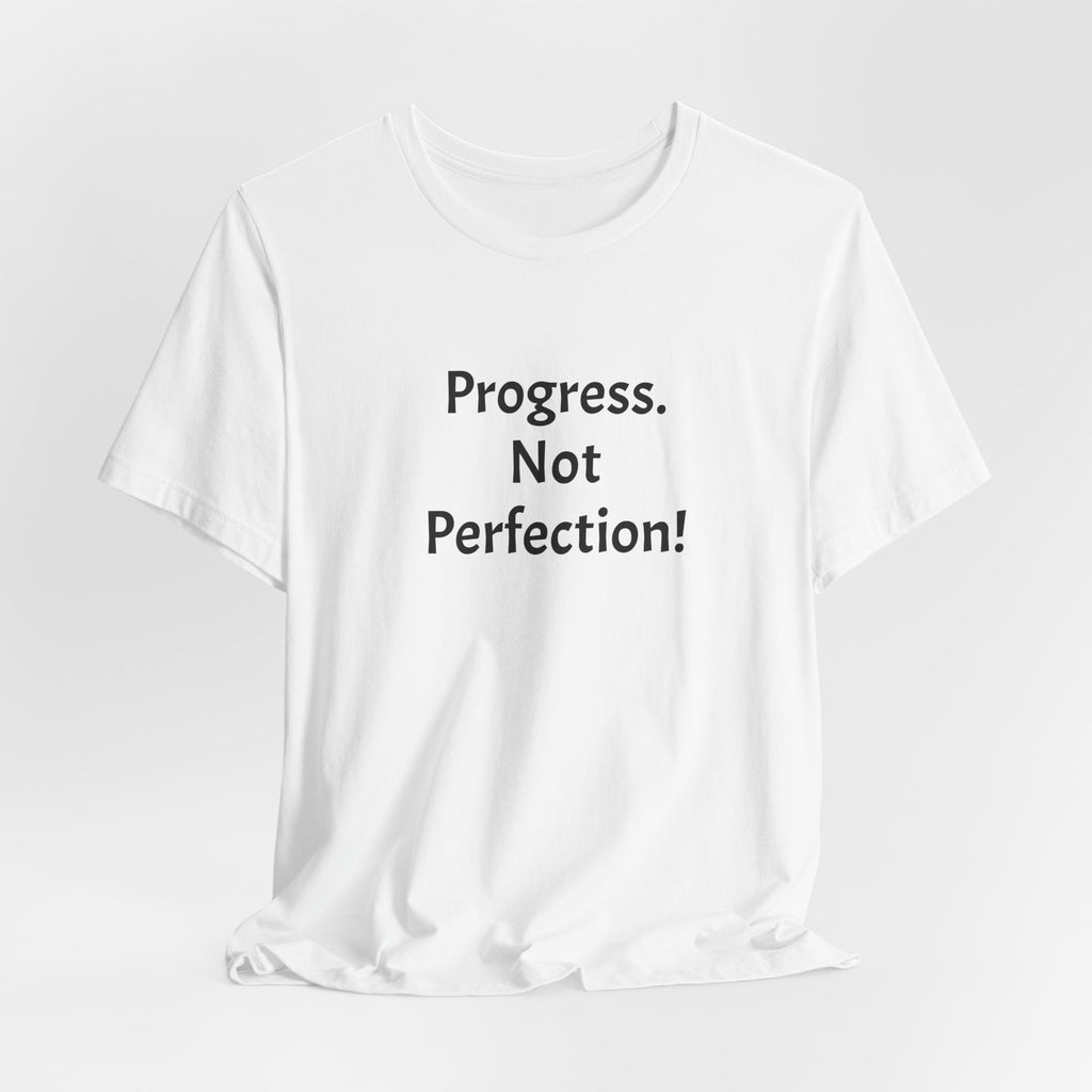 Progress. Not Perfection! Tee