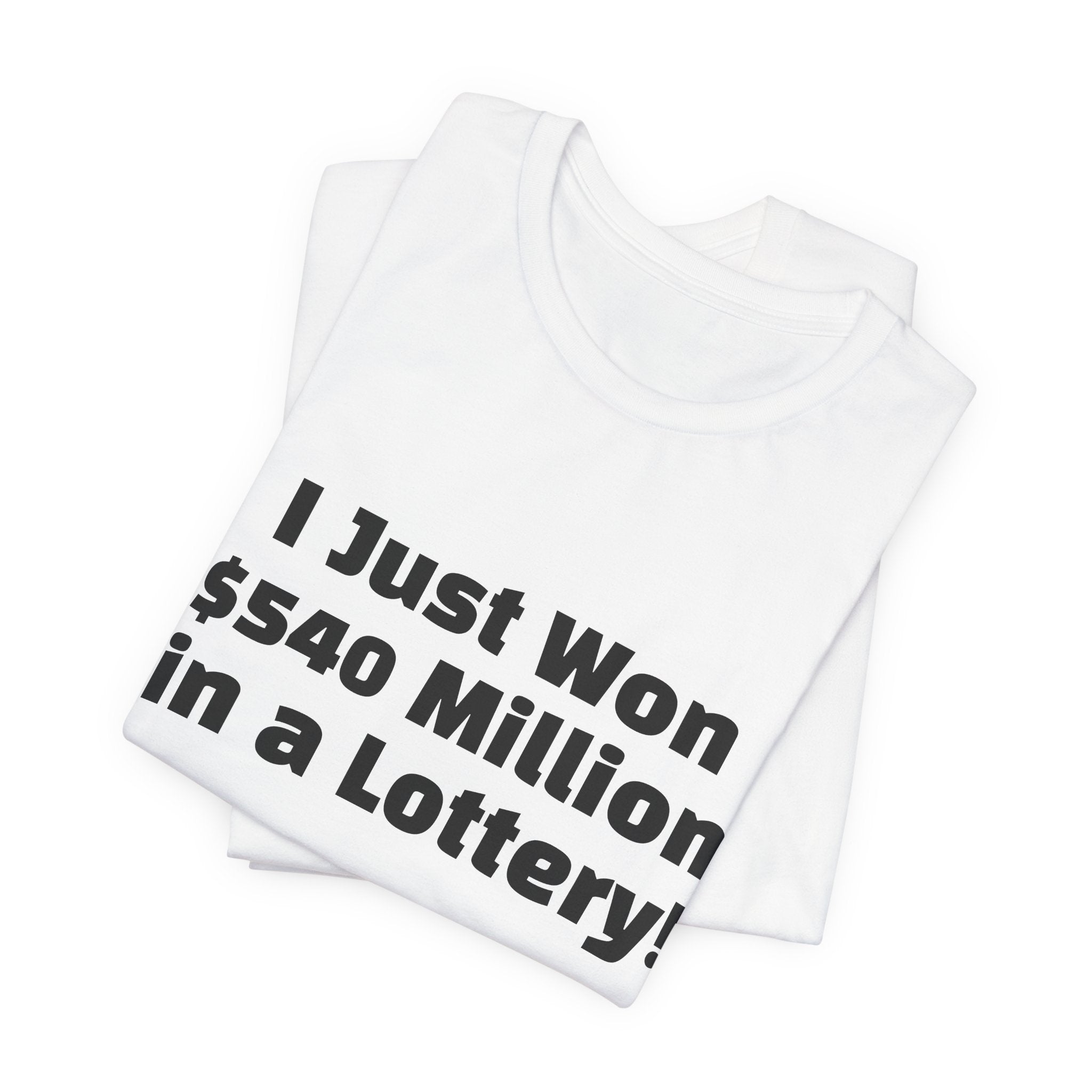 Lottery Winner T‑Shirt — "I Just Won 540 Million in a Lottery! So, Now What?"