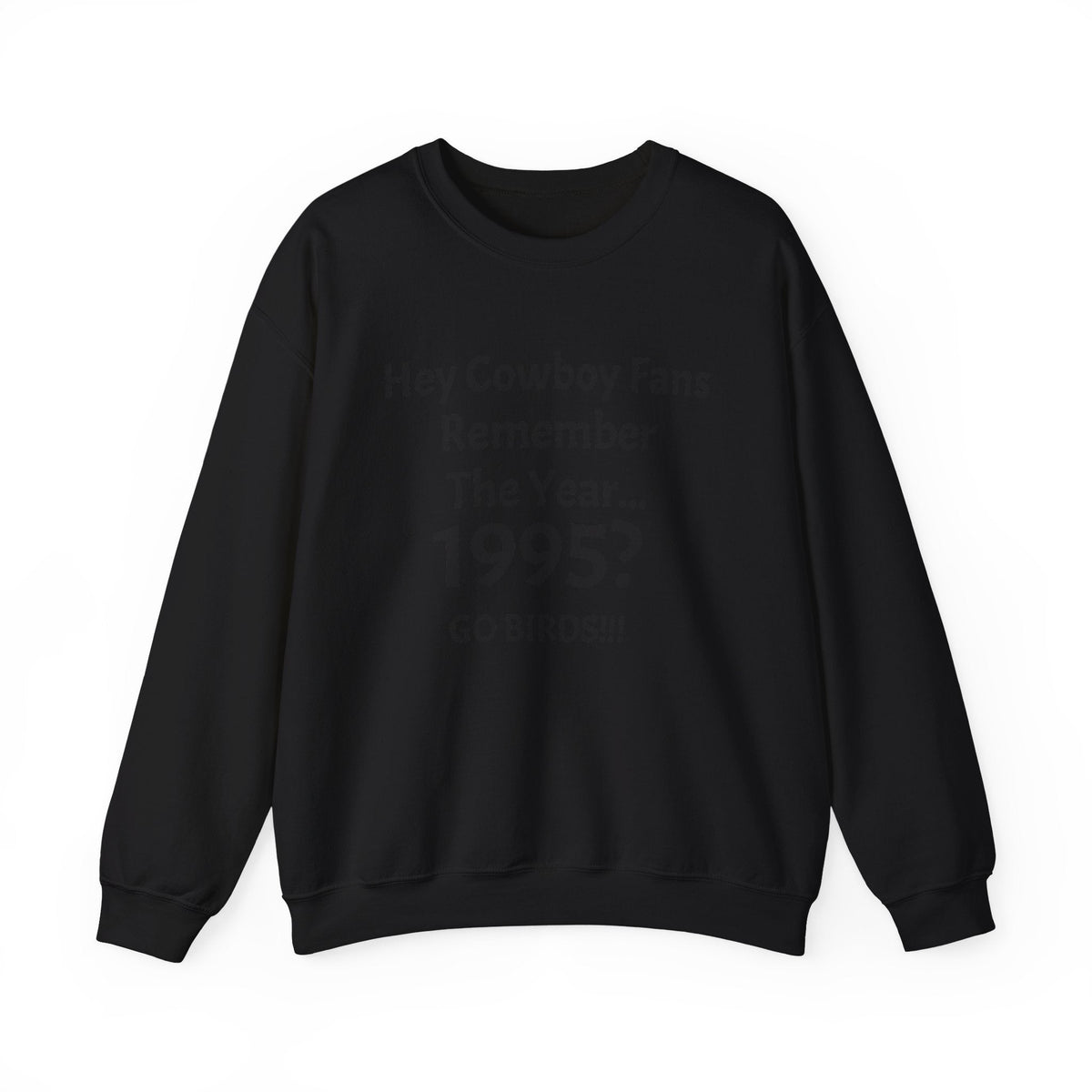 1995 'Go Birds' Crewneck Sweatshirt — Cowboys Fans Roast Tee