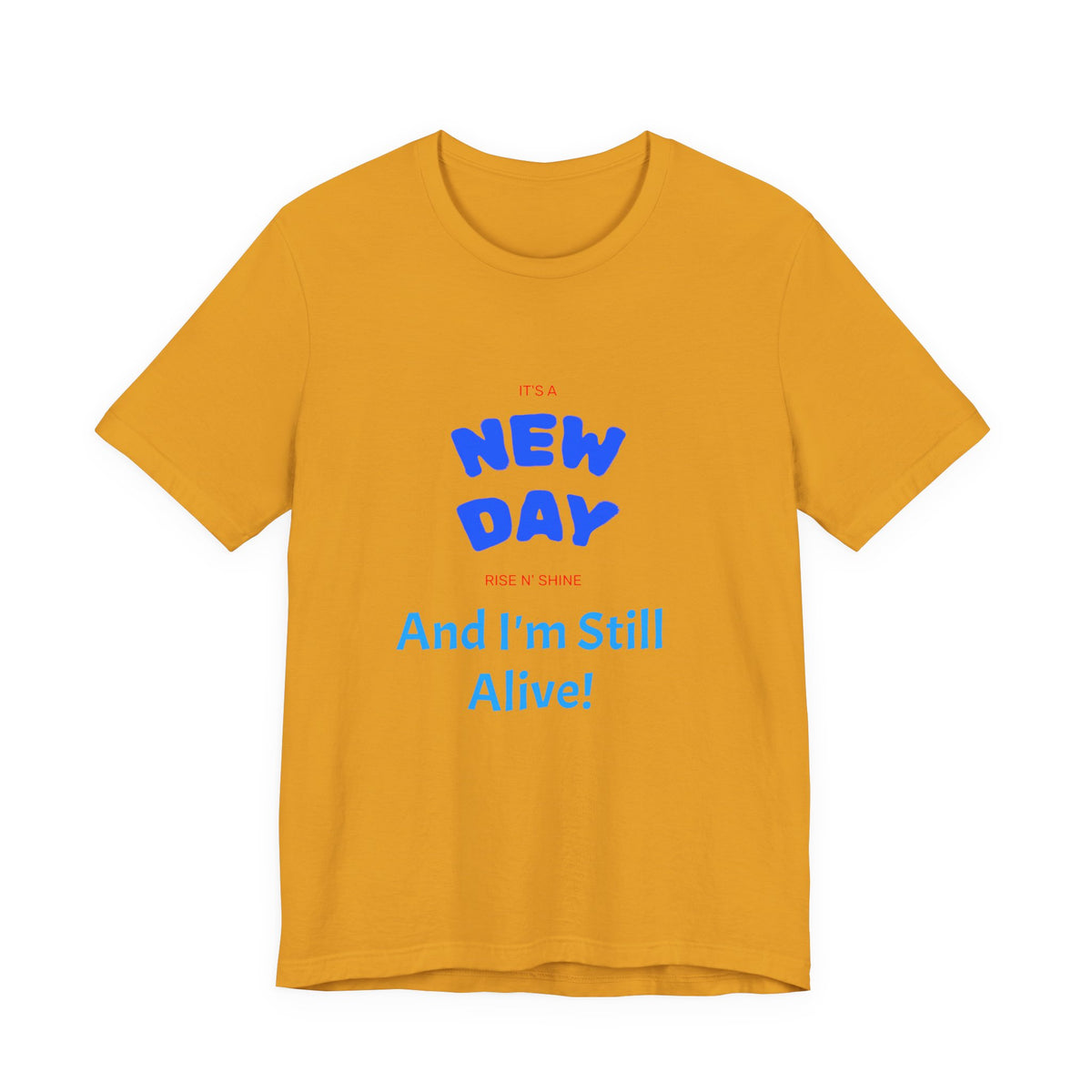 New Day Tee — "And I'm Still Alive" Inspirational Graphic T-Shirt