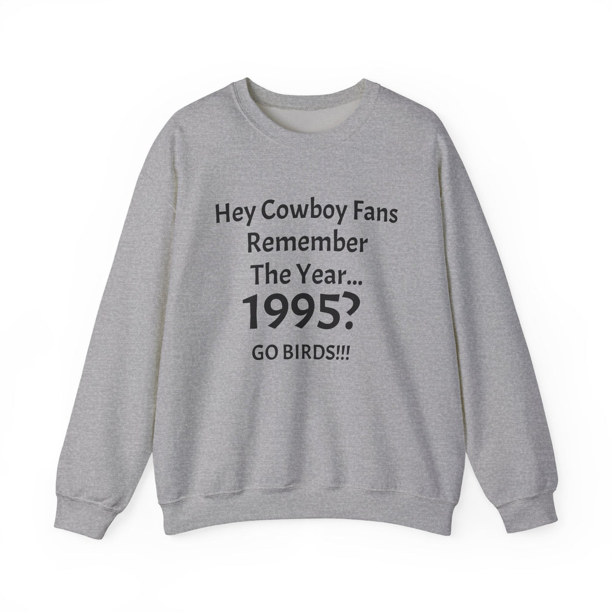 1995 'Go Birds' Crewneck Sweatshirt — Cowboys Fans Roast Tee